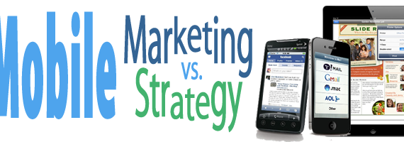Mobile Marketing vs. Mobile Strategy - mobile marketing is all marketing, it touches all channels and needs to be addressed first. Are you ready?