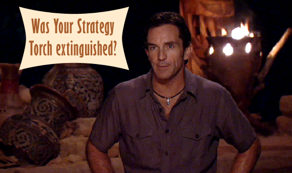 Was Your Strategy Torch Extinguished